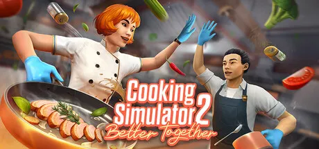 Cooking Simulator 2: Better Together