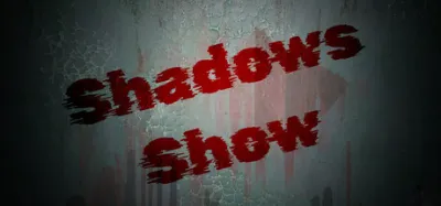 Shadows Show