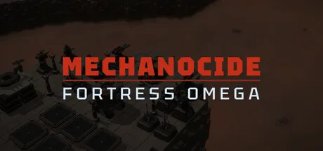 Mechanocide Fortress Omega Seeks Feedback