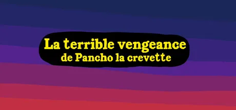 La terrible vengeance de Pancho la crevette is now available on Steam