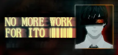 NO MORE WORK FOR ITO is now available on Steam