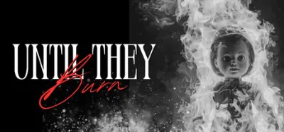 Until They Burn is now available on Steam