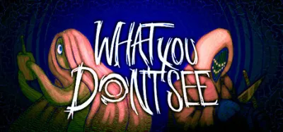 What You Don't See is now available on Steam