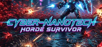 Cyber-Nanotech Horde Survivor is now available on Steam